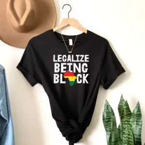 Legalize Being Black Shirt